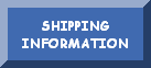 CLCIK HERE FOR SHIPPING INFORMATION
